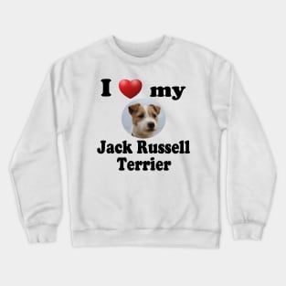 I Love My Jack Russell Terrier Crewneck Sweatshirt